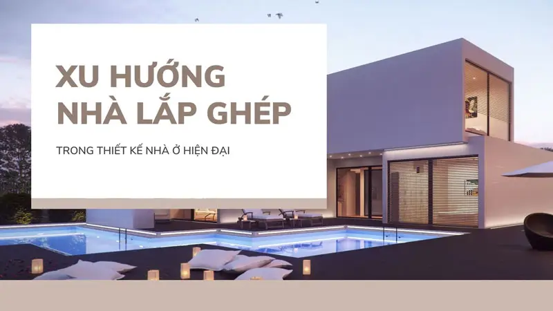 Nhà lắp ghép – Giải pháp thông minh cho nhu cầu ở hiện đại