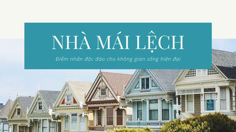 nha mai lech
