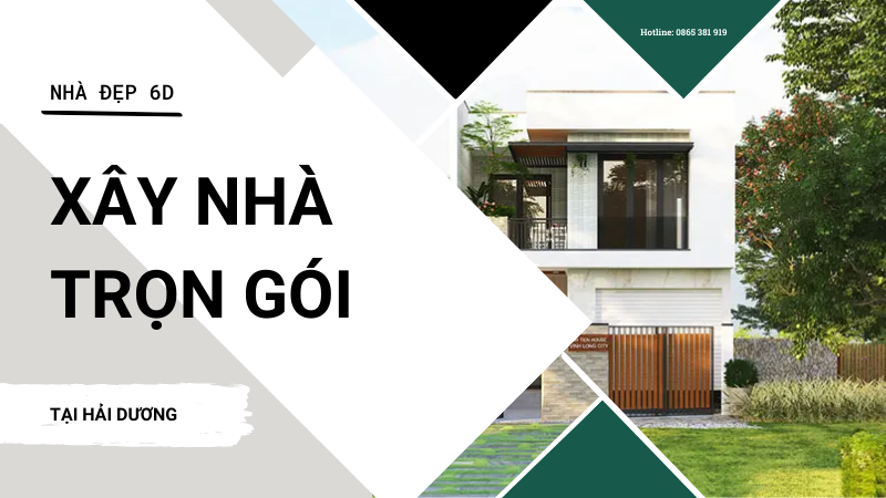 Dịch vụ xây nhà trọn gói tại Hải Dương của Nhadep6d