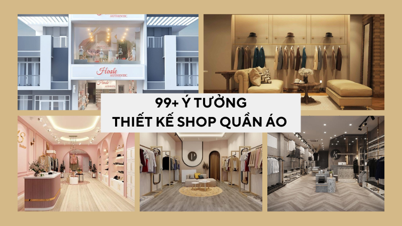 |Xem ngay| 99+ Ý tưởng thiết kế shop quần áo xu hướng năm nay