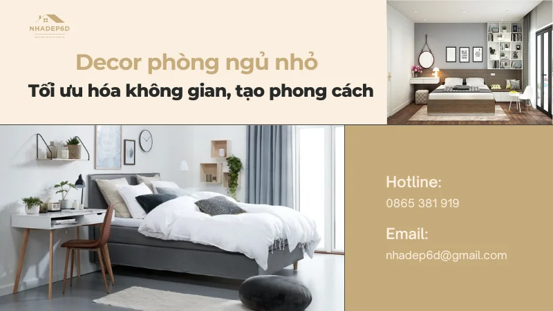 Khám phá decor phòng ngủ nhỏ: Tối ưu hóa không gian, tạo phong cách