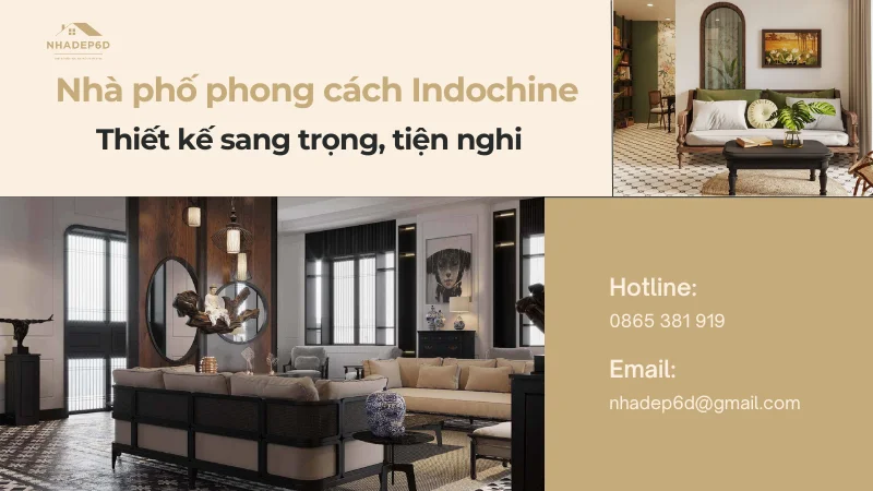 Thiết kế nhà phố phong cách Indochine sang trọng, tiện nghi