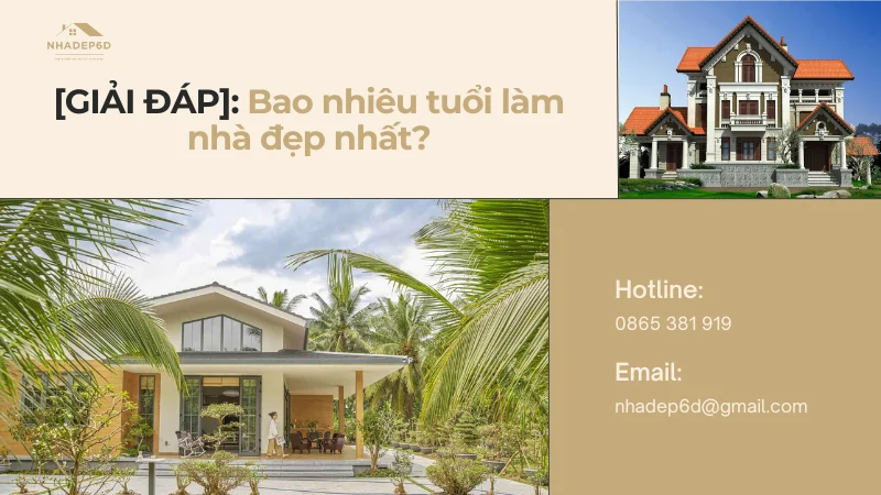 [GIẢI ĐÁP]: Bao nhiêu tuổi làm nhà đẹp nhất?