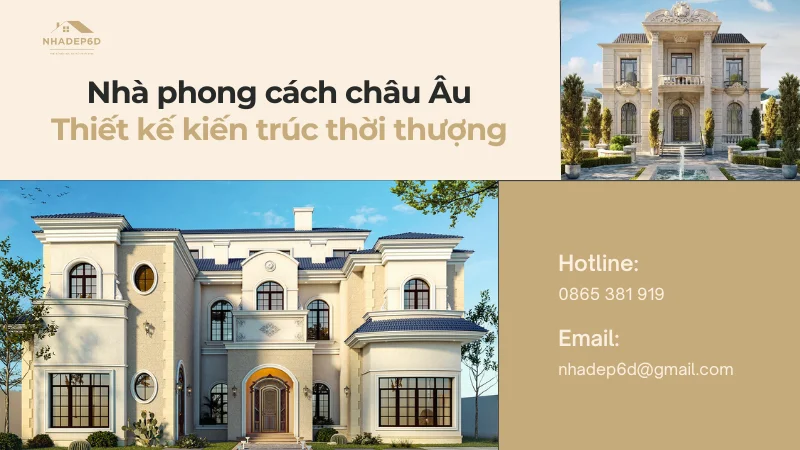 Thiết kế kiến trúc nhà phong cách châu Âu sang trọng