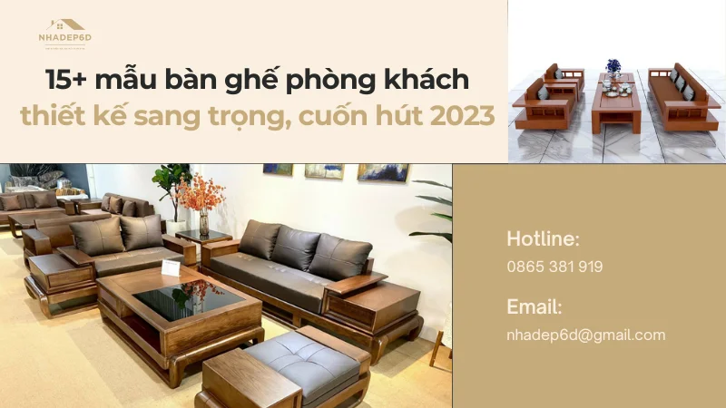 15+ mẫu bàn ghế phòng khách sang trọng, cuốn hút 2024