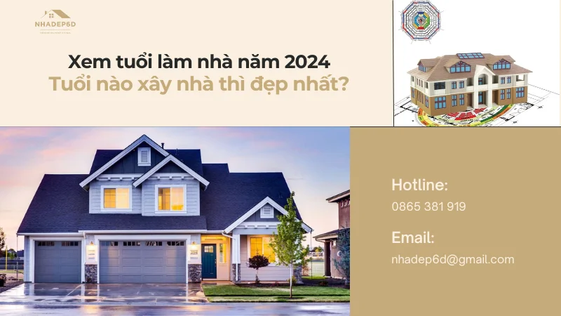 Xem tuổi làm nhà năm 2024, tuổi nào làm nhà đẹp nhất?