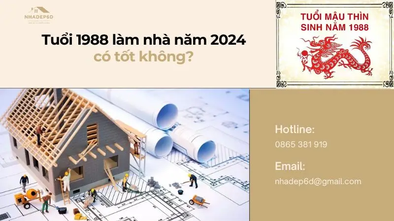 Xem phong thủy tuổi 1988 làm nhà năm 2024 có tốt không?