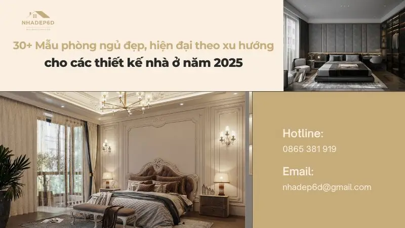 30+ Mẫu phòng ngủ đẹp, hiện đại theo xu hướng cho các thiết kế nhà ở năm 2025