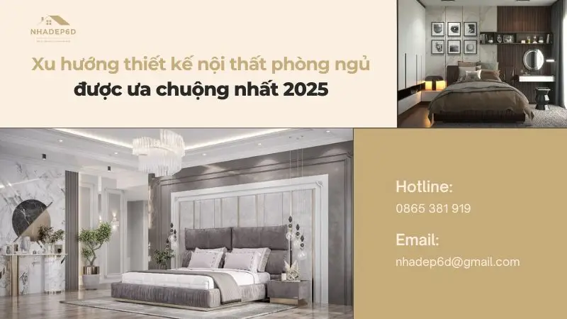 Xu hướng thiết kế nội thất phòng ngủ được ưa chuộng nhất 2025