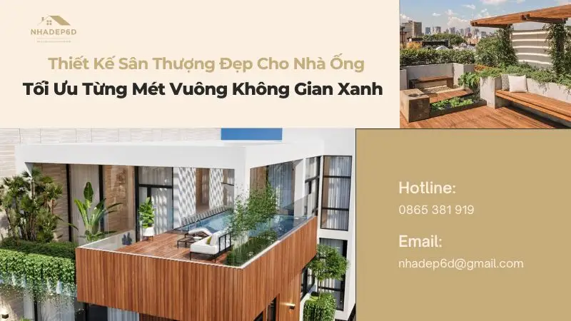 Thiết Kế Sân Thượng Đẹp Cho Nhà Ống: Tối Ưu Từng Mét Vuông Không Gian Xanh