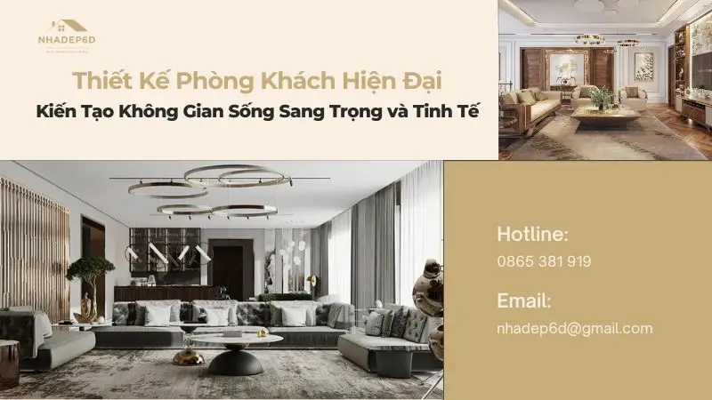 Thiết Kế Phòng Khách Hiện Đại: Chìa Khóa Kiến Tạo Không Gian Sống Sang Trọng và Tinh Tế